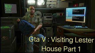 Gta V : Visiting Lester house to take a mission(Part 1)