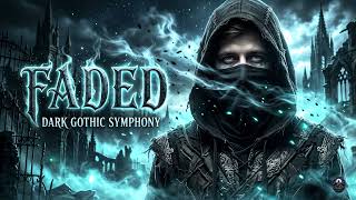 ALAN WALKER - FADED (Epic Melancholic Orchestral Dark Gothic Symphony)