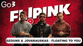 DZOUNS & JOVARAUSKAS - FLOATING TO YOU