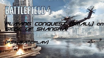 Battlefield 4™  playing Conquest (small) on Siege of Shanghai  {german version}