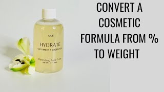 HOW TO CONVERT A COSMETIC FORMULA FROM % TO WEIGHT (GRAMS)