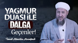 Yağmur Duasi İle Dalga Geçenler Dua İle Yağmur Yağmaz Di̇yenler - İsmail Hünerlice Hocaefendi