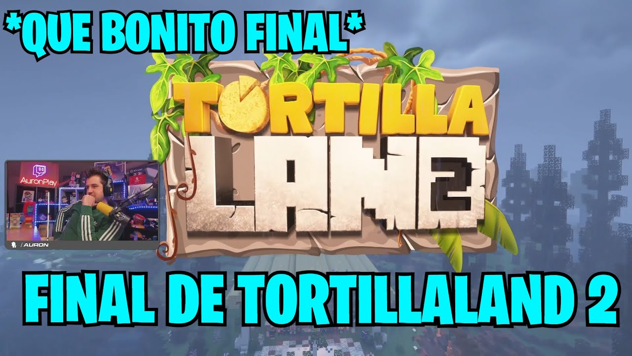 FIN DE TORTILLALAND 2 "AURONPLAY" YouTube