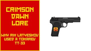 Crimson Dawn Lore - Why Rik Latyeskov Used A Tokarev TT-33