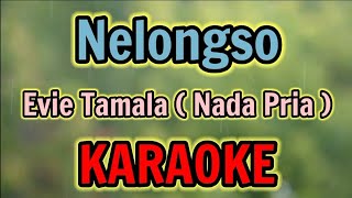 NELONGSO ( Nada Pria ) KARAOKE HQ Audio Stereo || Evie Tamala