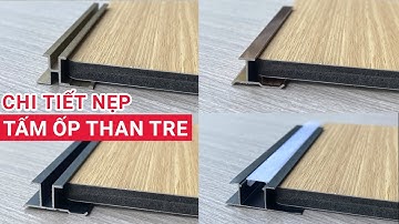 Chi tiết nẹp tấm ốp than tre | Nẹp inox 304 và nẹp nhôm trang trí nội thất