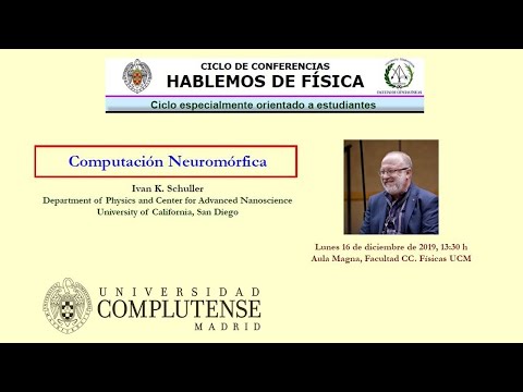 Ciclo de Conferencias Hablemos de Física.  Computación Neuromórfica. Ivan K. Schuller