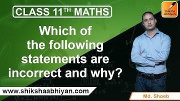 Q3 Which of the following statements are incorrect and why?-# CBSE Class 11 Maths