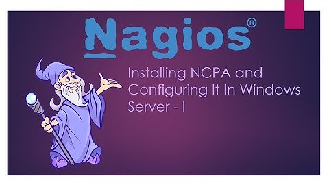 Lesson_7 Installing NCPA and configuring it in Nagios Core -  Part I