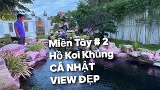 MIỀN TÂY # 2 || HỒ KOI KHỦNG - CÁ XỊN - SÂN VƯỜN ĐẸP || CÁ KOI VLOG TRẦN ĐỨC CƯỜNG