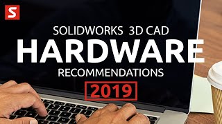 The BEST PC and laptop hardware specifications for Solidworks 3D CAD (2019)
