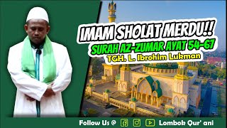 MURROTAL IMAM SHOLAT MERDU || TGH. LALU IBROHIM LUKMAN || SURAH AZ-ZUMAR AYAT 54-67