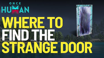 Where to find the Strange Door Deviant in Once Human