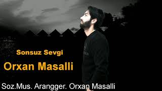 Orxan Masalli Sonsuz Sevgi 2020 Yeni ( Bu Mahni Haci Dostumuzun Adindan Gelsin) Resimi