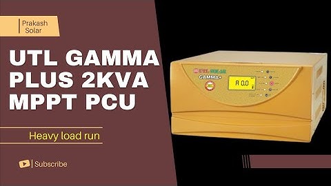 UTL Gamma Plus 2KVA Inverter  Unboxing Review Price & Load Test | How to work gamma+ MPPT solar PCU