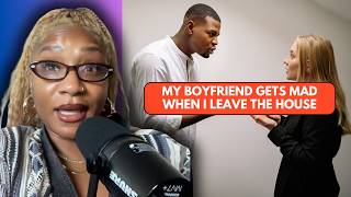 I Can't Go Out With Friends Or Family Or My Boyfriend Will Get Mad - REACTION