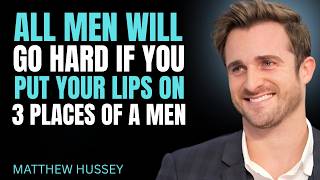 3 Places Every Man Wants You to Kiss || MATTHEW HUSSEY || MOTIVATIONAL SPEECH