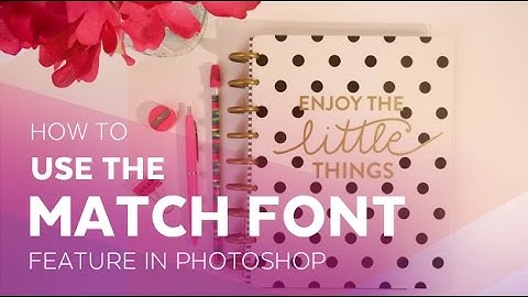 How to Use the Match Font Feature in Adobe Photoshop