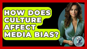 How Does Culture Affect Media Bias? - Philosophy Beyond