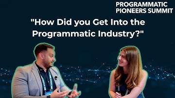 "How Did you Get Into the Programmatic Industry?"