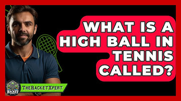 What Is A High Ball In Tennis Called? - The Racket Xpert