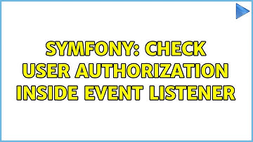 Symfony: check user authorization inside event listener