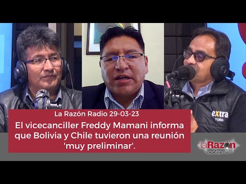 El vicecanciller Freddy Mamani informa que Bolivia y Chile tuvieron una reunión 'muy preliminar'.