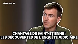 Chantage de Saint-Étienne : les découvertes de l’enquête judiciaire
