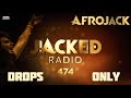 Afrojack [Drops Only] @ Jacked Radio 474