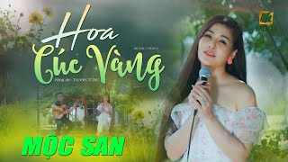 HOA CÚC VÀNG - MỘC SAN (Sáng tác Thanh Tùng) || OFFICIAL MV 4K