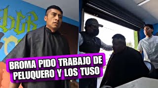 (Broma) pido trabajo peluquero y los tuso