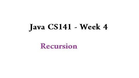Java CS141 - Week 4 - Recursion: Part 1