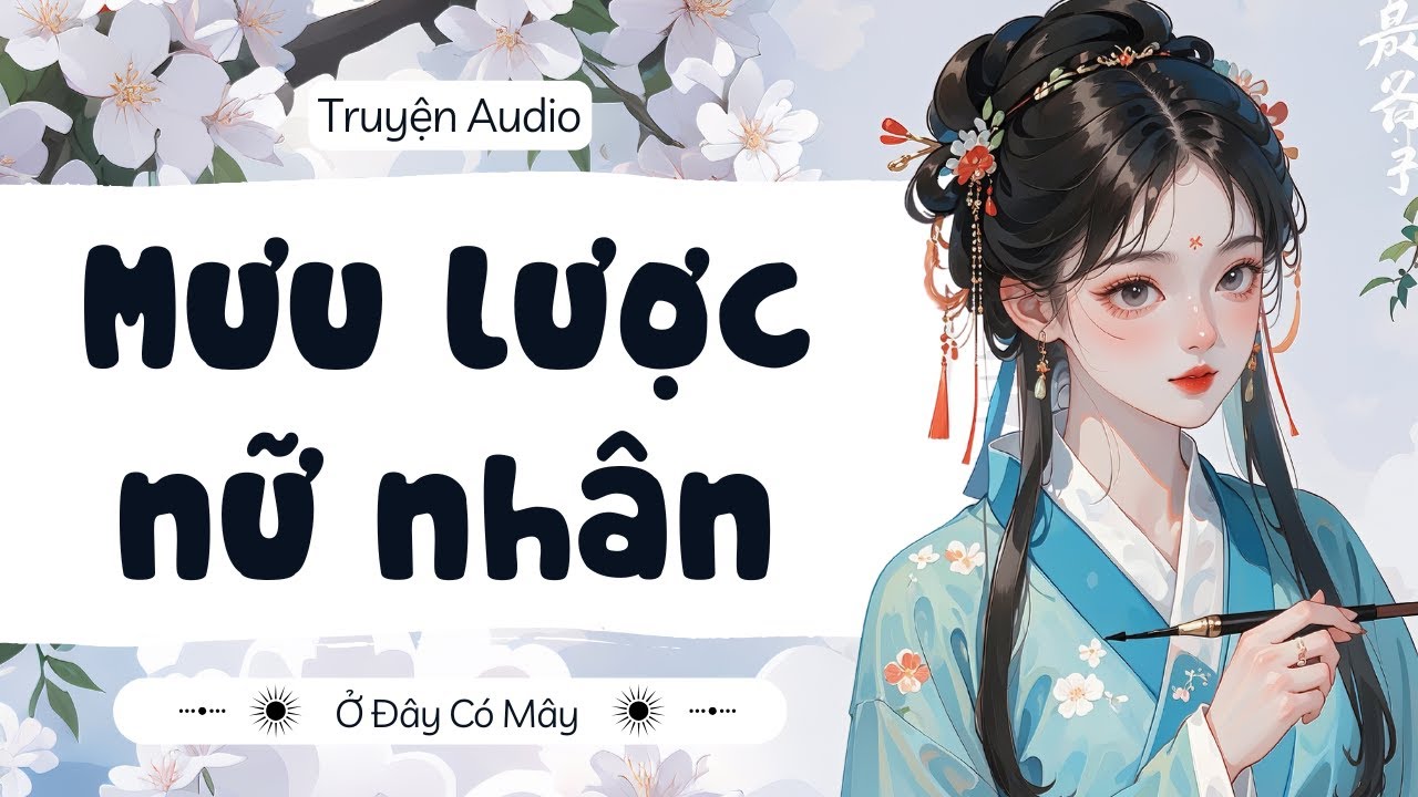 [ Truyện Audio ] Mưu lược nữ nhân | Ở Đây Có Mây