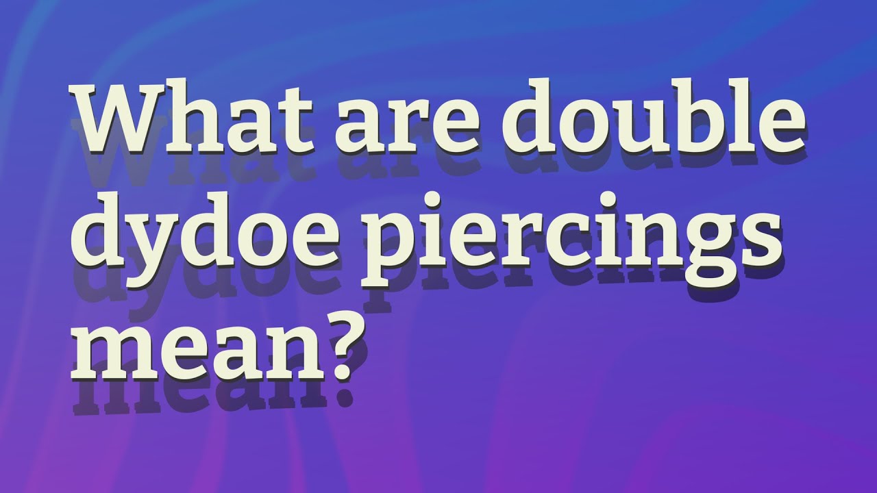 What are double dydoe piercings mean? - YouTube