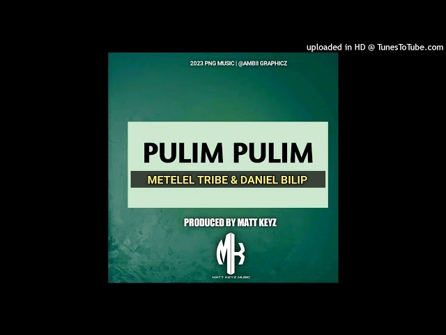 Pulim Pulim - Metelel Tribe ft. Daniel Bilip | 2023 PNG MUSIC class=