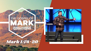 Mark 1:14-20 | The Gospel of Mark: Week 4 | Pastor Paul Wingfield | White Flag Church