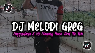 Dj Melodi Greg Sappodarja X Oh Sayang Kane Viral Tik Tok  Fikri Eneste Rimex 