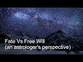 Fate Vs Free Will (an astrologer&#39;s perspective)