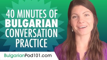 40 Minutes of Bulgarian Conversation Practice - Improve Speaking Skills