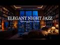 Elegant Night Jazz | Smooth Jazz Instrumental Music for Sleep &amp; Late Night Chill | Relaxing Jazz Bgm