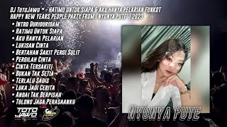 DJ TotoJawo ™ - HATIMU UNTUK SIAPA FUNKOT SPECIAL HAPPY NEW YEARS FROM [ Nyonya Pute ] 2023