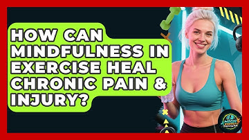 How Can Mindfulness In Exercise Heal Chronic Pain & Injury? - High Energy Training Hub