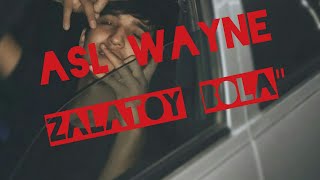 Asl Wayne - Zalatoy bola \