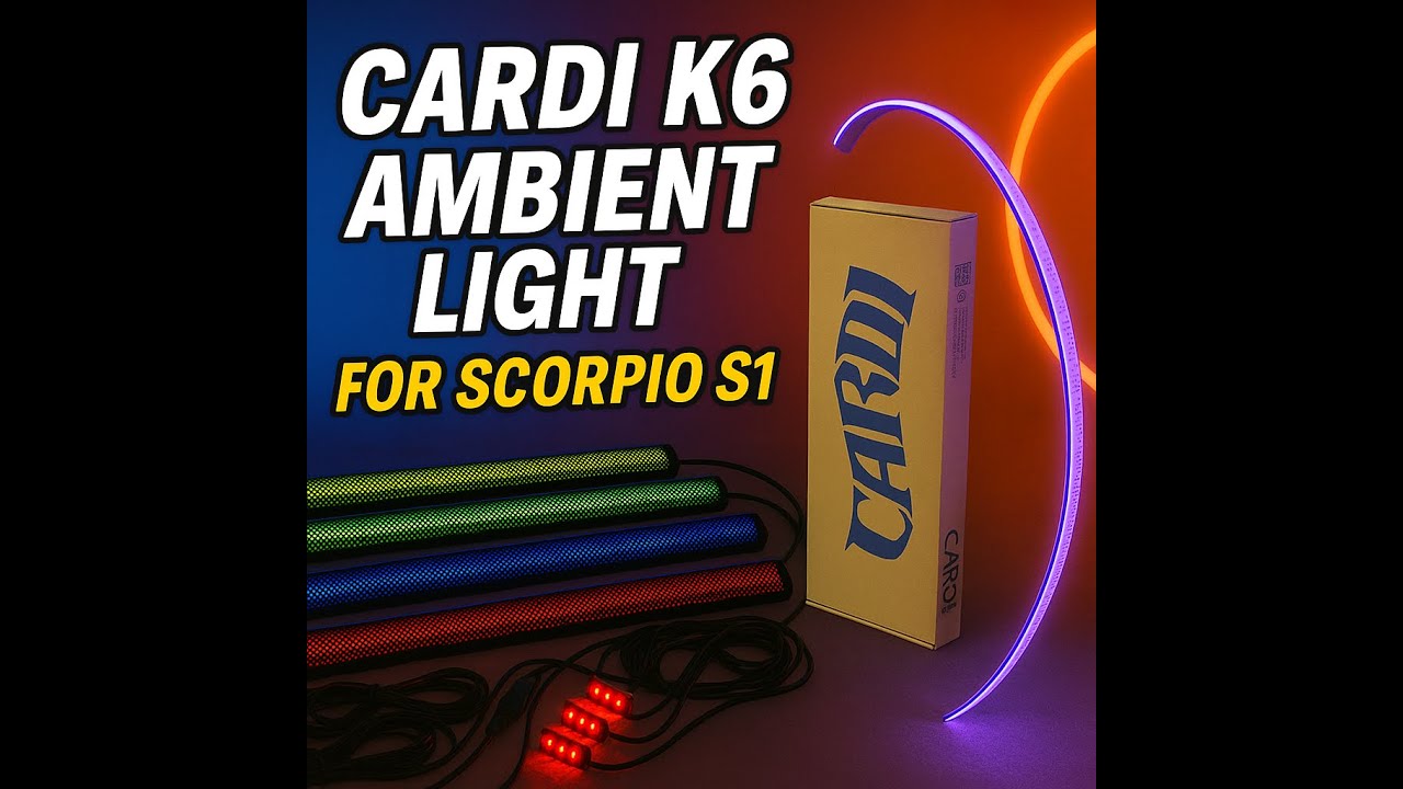 Cardi K6 Ambient Light for Scorpio S11 | Full Details + Review  