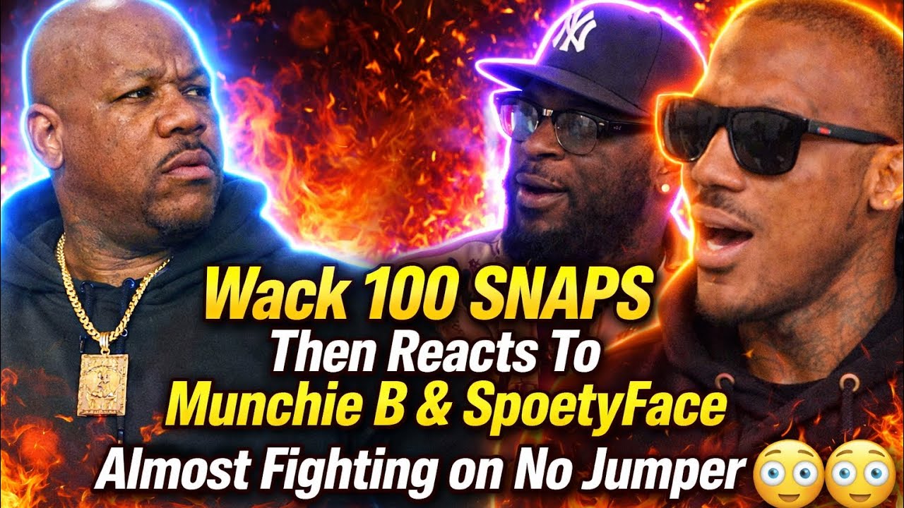 🧨[EXPLOSIVE] Wack 100 SNAPS Then Reacts To Munchie B And SpoetyFace Almost Fighting on No Jumper‼️😳👀