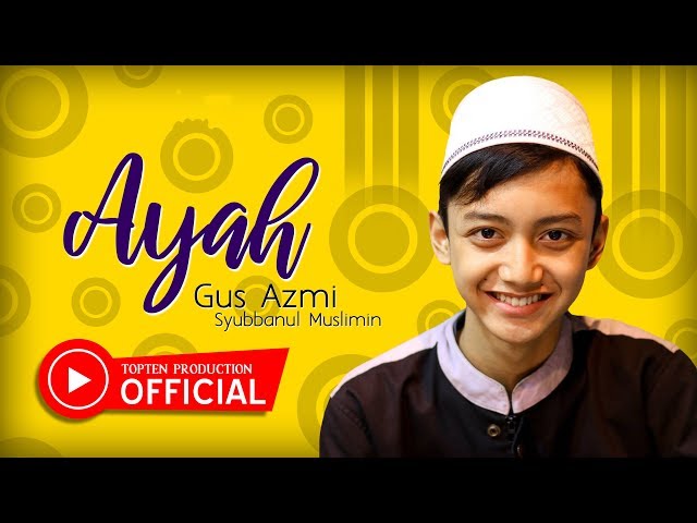 Gus Azmi Syubbanul Muslimin - Ayah | Dangdut (Official Music Video) class=