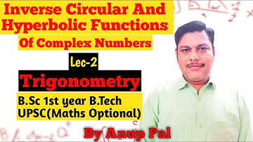 Inverse Circular And Hyperbolic Functions Of Complex Numbers | Lec-2 | Trigonometry | B.Sc 1st year
