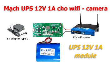 Mạch UPS 12V 1A cho wifi router camera - Test UPS 12V 1A module for wifi router camera