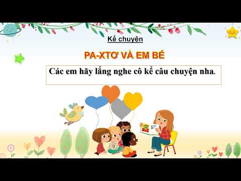 Video kỂ CHUYỆN LỚP 5 TUẦN 14 Pa xtơ và em bé - youtube