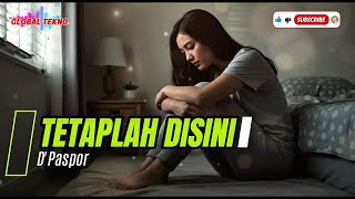 Download Lagu D'Paspor - Tetaplah Disini | Cover Lirik Versi New Slow Rock MP3